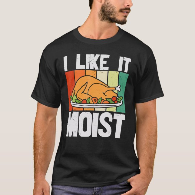 I LIKE IT MOIST Thanksgiving Costume Turkey Leg Da T-Shirt (Vorderseite)