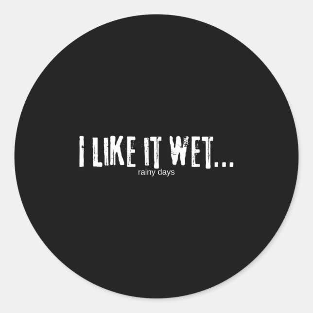 I Like It Wet… Rainy Days Funny Humorous Weather  Runder Aufkleber (Vorderseite)