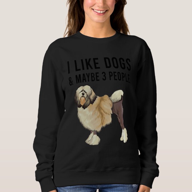 I Like Lowchen Dogs And Maybe 3 People Sweatshirt (Vorderseite)