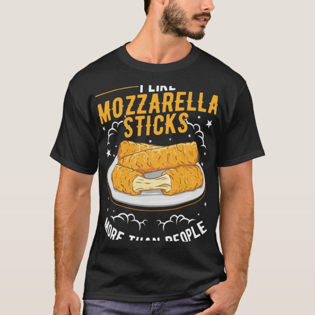I like Mozzarella Sticks more than people Mozzarel T-Shirt (Vorderseite)