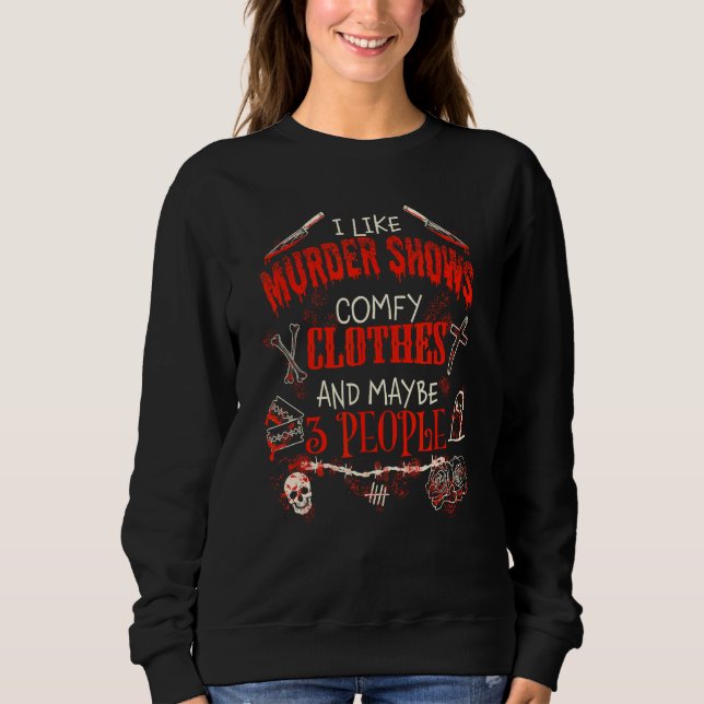 I Like Murder Shows Comfy Clothes  Emo Introvert Sweatshirt (Vorderseite)
