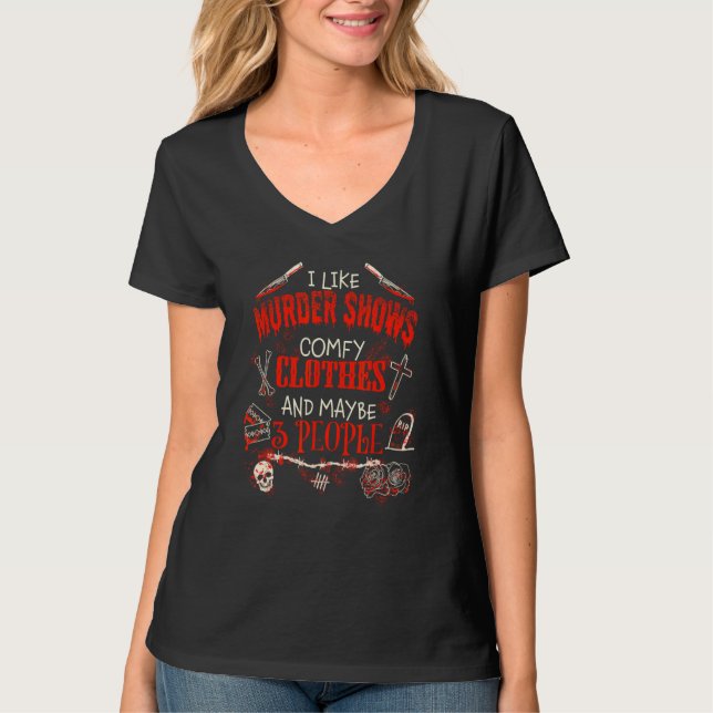 I Like Murder Shows Comfy Clothes  Emo Introvert T-Shirt (Vorderseite)