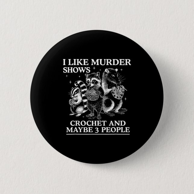 I Like Murder Shows Crochet And Maybe 3 People Sku Button (Vorderseite)