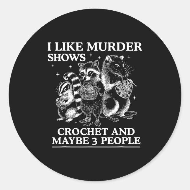 I Like Murder Shows Crochet And Maybe 3 People Sku Runder Aufkleber (Vorderseite)