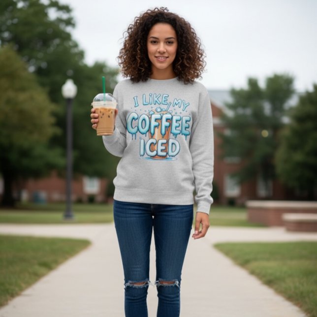 I Like My Coffee Iced Sweatshirt (Von Creator hochgeladen)