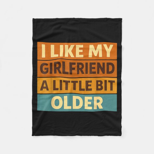 I Like My Girlfriend A Little Bit Older Funny Sayi Fleecedecke (Vorderseite)