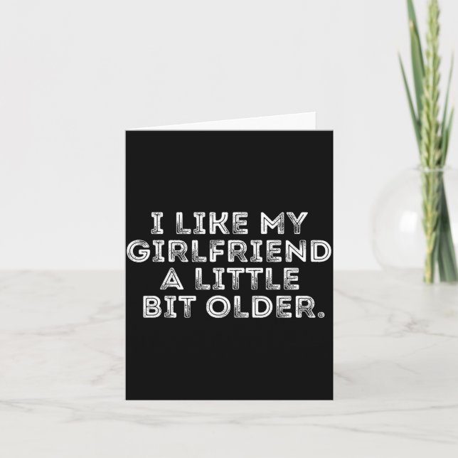 I Like My Girlfriend A Little Bit Older Funny Sayi Karte (Vorderseite)