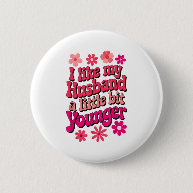 I Like My Husband A Little Bit Younger Funny Husba Button (Vorderseite)