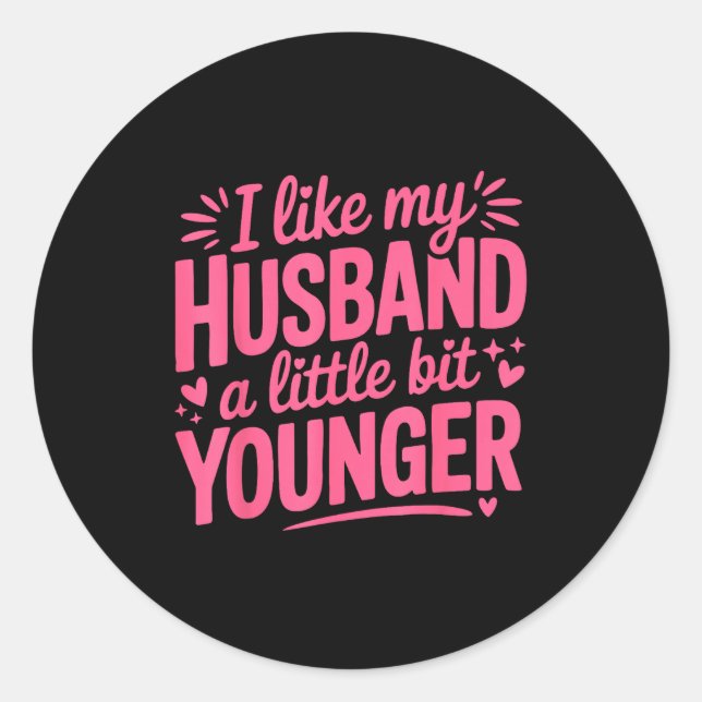 I Like My Husband A Little Bit Younger Funny Nk Gr Runder Aufkleber (Vorderseite)