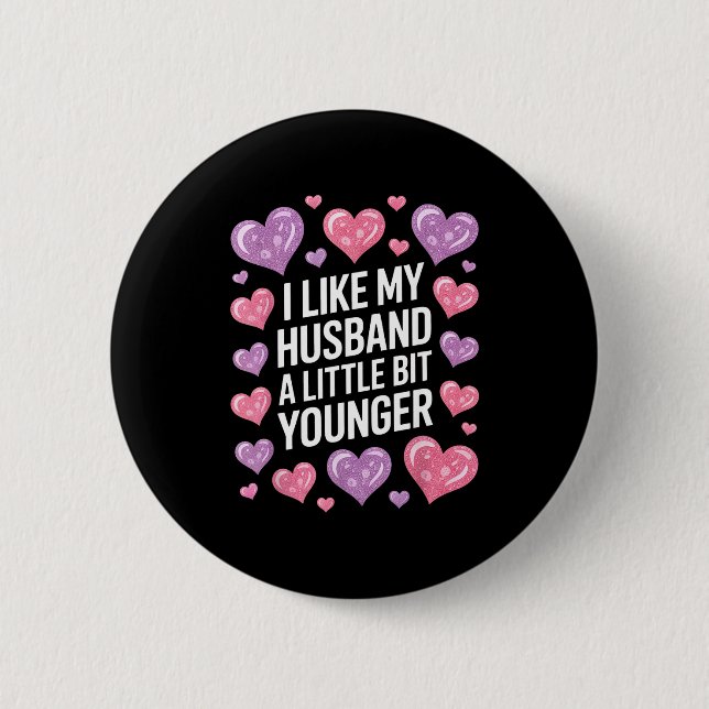 I Like My Husband A Little Bit Younger Funny Sayin Button (Vorderseite)
