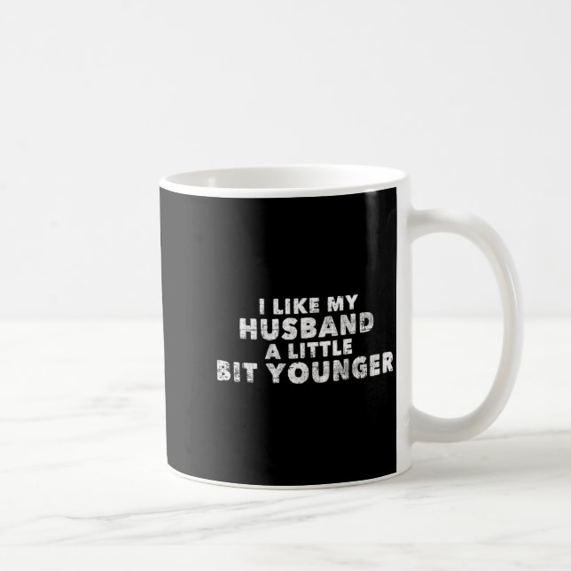 I Like My Husband A Little Bit Younger Funny Sayin Kaffeetasse (Rechts)