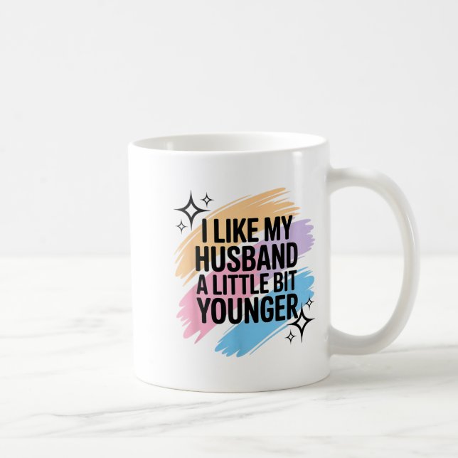 I Like My Husband A Little Bit Younger Funny Sayin Kaffeetasse (Rechts)