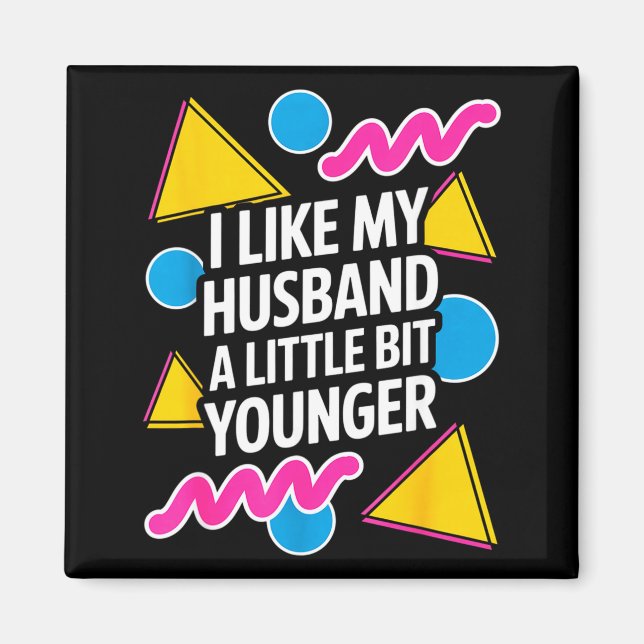 I Like My Husband A Little Bit Younger Funny Sayin Magnet (Vorne)