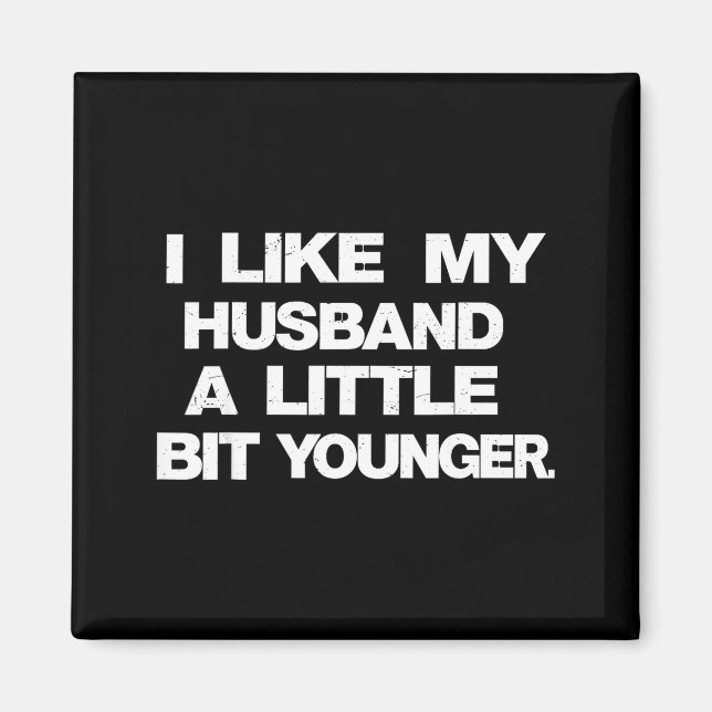 I Like My Husband A Little Bit Younger Funny Sayin Magnet (Vorne)