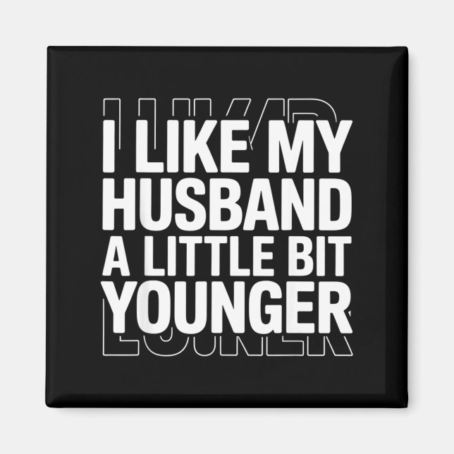 I Like My Husband A Little Bit Younger Funny Sayin Magnet (Vorne)