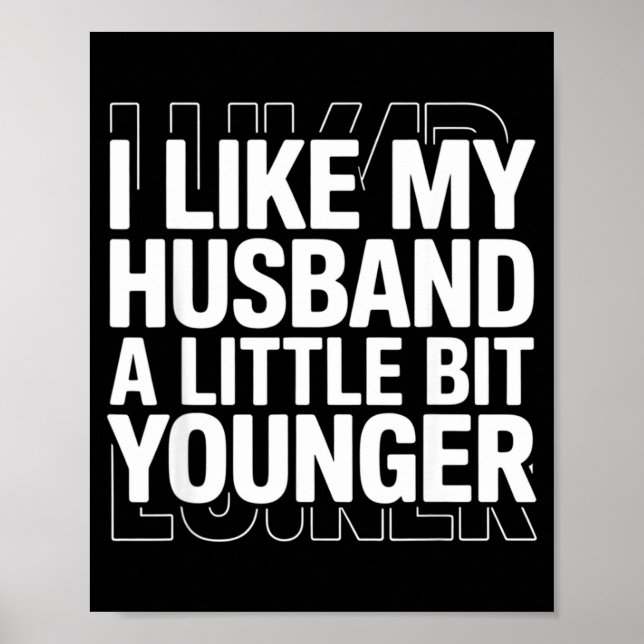 I Like My Husband A Little Bit Younger Funny Sayin Poster (Vorne)