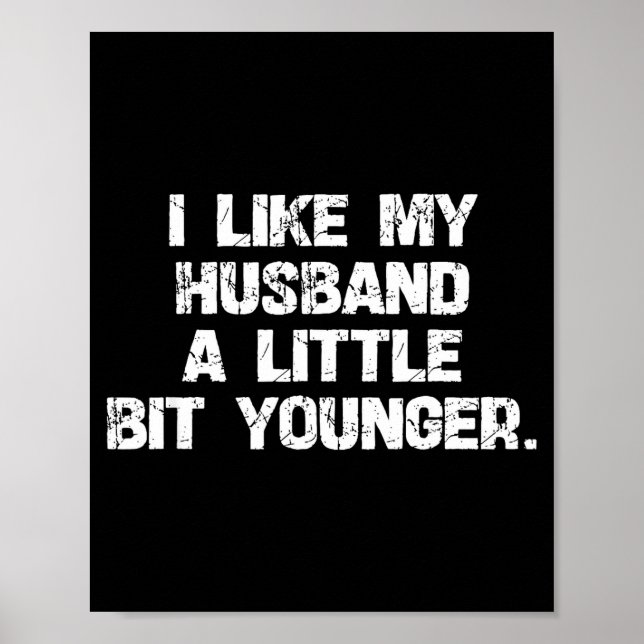 I Like My Husband A Little Bit Younger Funny Scy W Poster (Vorne)