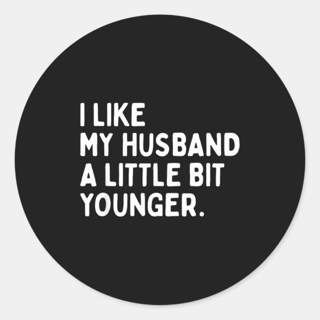I Like My Husband A Little Bit Younger Funny Wife  Runder Aufkleber (Vorderseite)