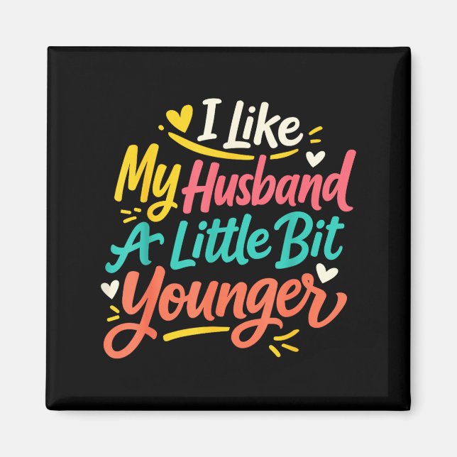 I Like My Husband A Little Bit Younger Funny Women Magnet (Vorne)
