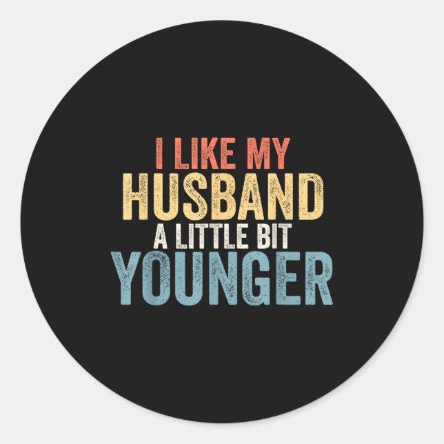 I Like My Husband A Little Bit Younger Funny Women Runder Aufkleber (Vorderseite)