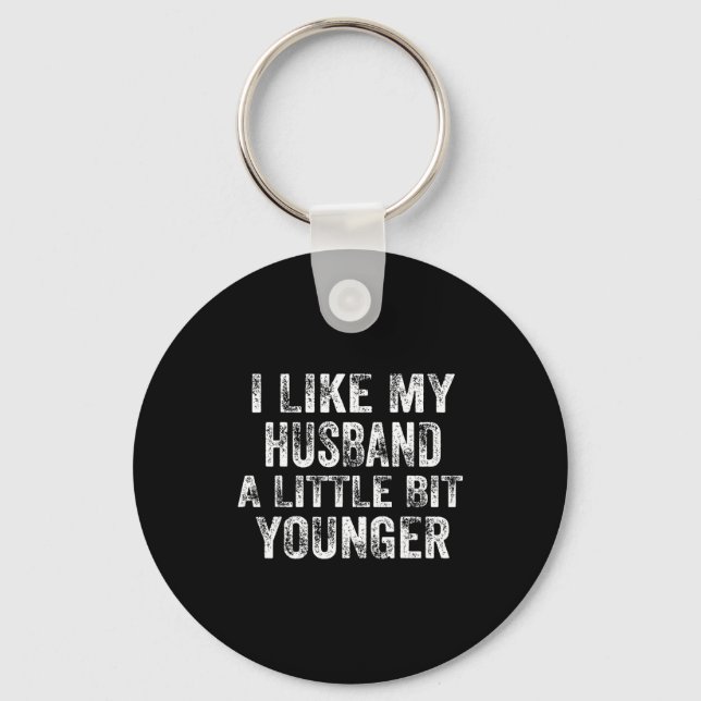 I Like My Husband A Little Bit Younger Joke Valent Schlüsselanhänger (Vorderseite)