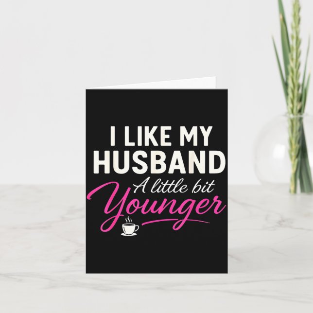 I Like My Husband A Little Bit Younger  Karte (Vorderseite)