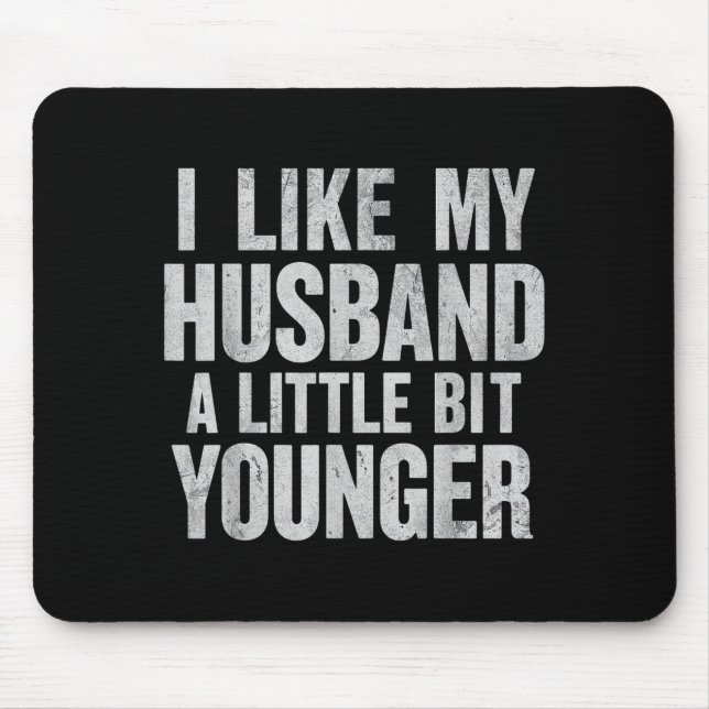 I Like My Husband A Little Bit Younger  Mousepad (Vorne)