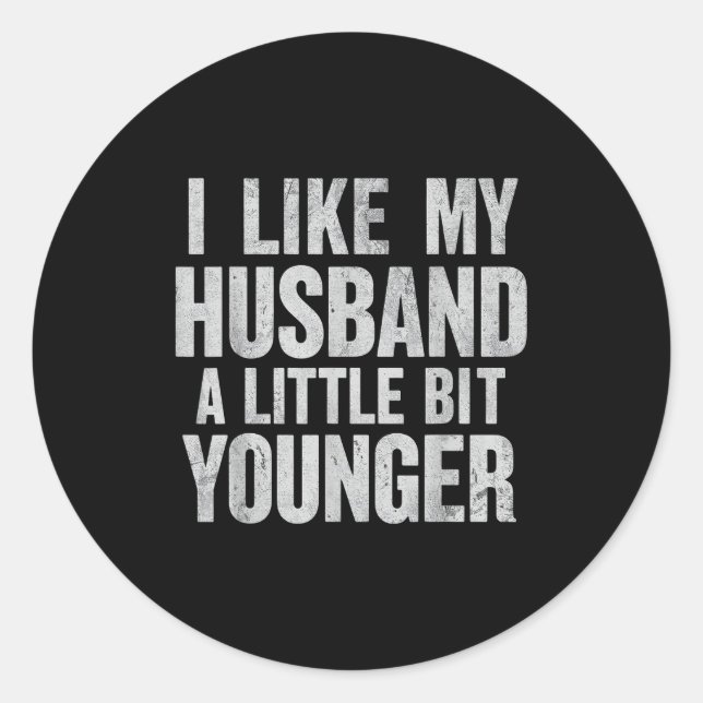 I Like My Husband A Little Bit Younger  Runder Aufkleber (Vorderseite)