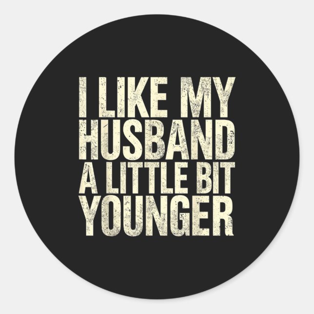 I Like My Husband A Little Bit Younger  Runder Aufkleber (Vorderseite)