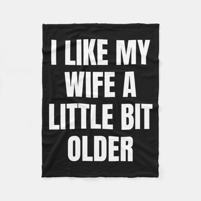 I Like My Wife A Little Bit Older  Fleecedecke (Vorderseite)
