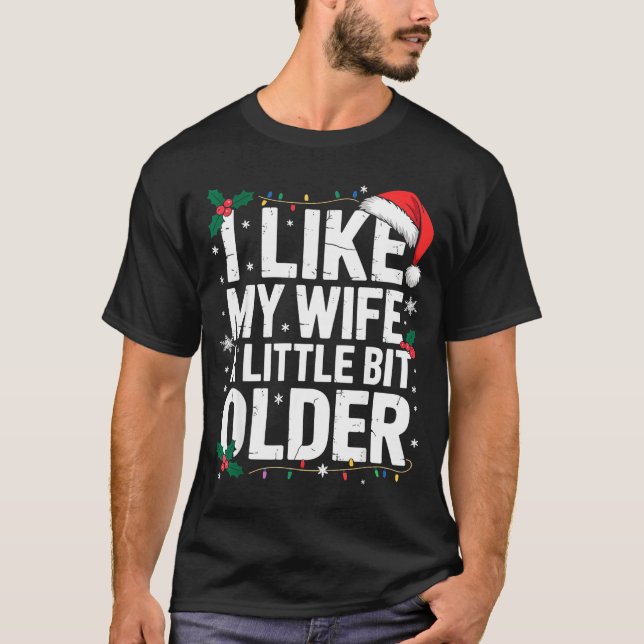 I Like My Wife A Little Bit Older Funny Husband Ch T-Shirt (Vorderseite)