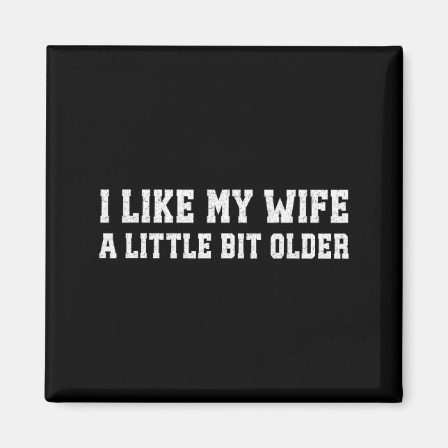 I Like My Wife A Little Bit Older Funny Husband Sa Magnet (Vorne)
