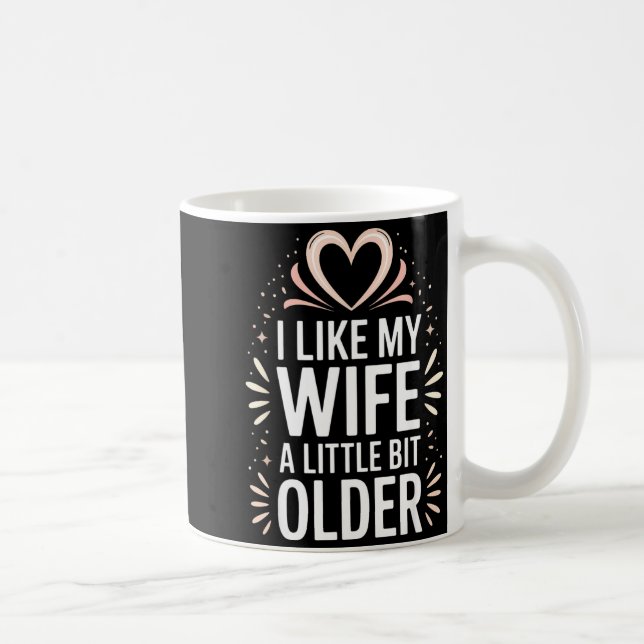 I Like My Wife A Little Bit Older Funny Saying Wom Kaffeetasse (Rechts)