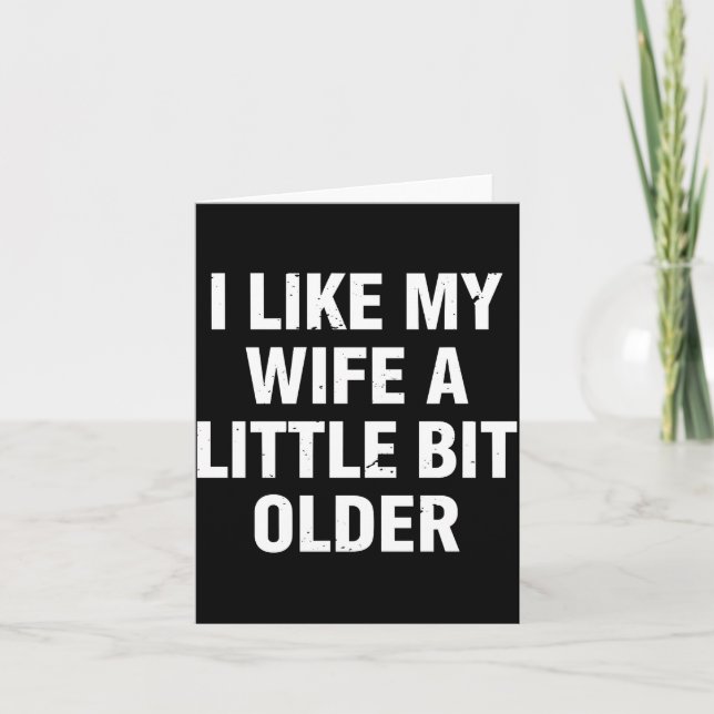 I Like My Wife A Little Bit Older Funny Saying Wom Karte (Vorderseite)