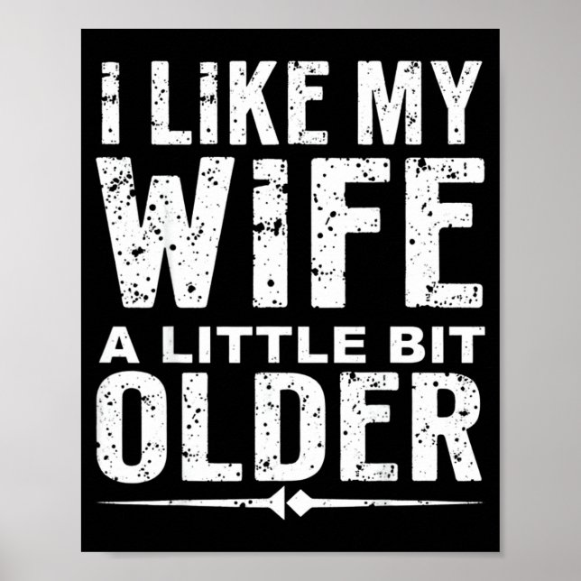 I Like My Wife A Little Bit Older Funny Saying Wom Poster (Vorne)