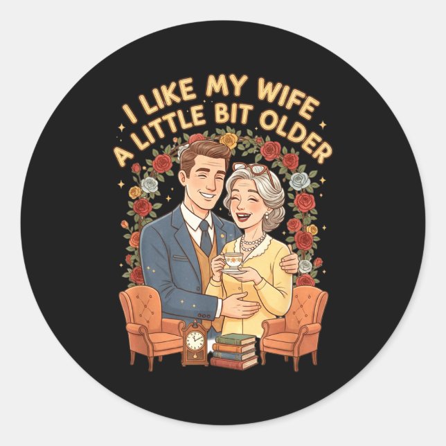 I Like My Wife A Little Bit Older Funny Saying Wom Runder Aufkleber (Vorderseite)