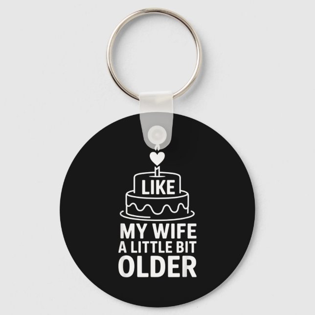 I Like My Wife A Little Bit Older Funny Saying Wom Schlüsselanhänger (Vorderseite)