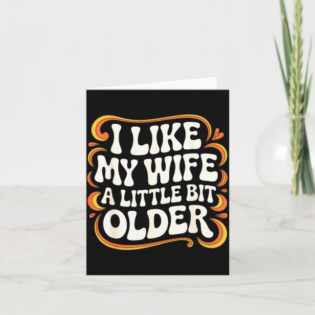 I Like My Wife A Little Bit Older Groovy Marriage  Karte (Vorderseite)