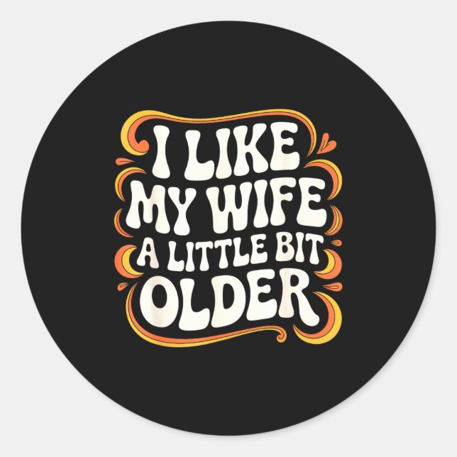 I Like My Wife A Little Bit Older Groovy Marriage  Runder Aufkleber (Vorderseite)