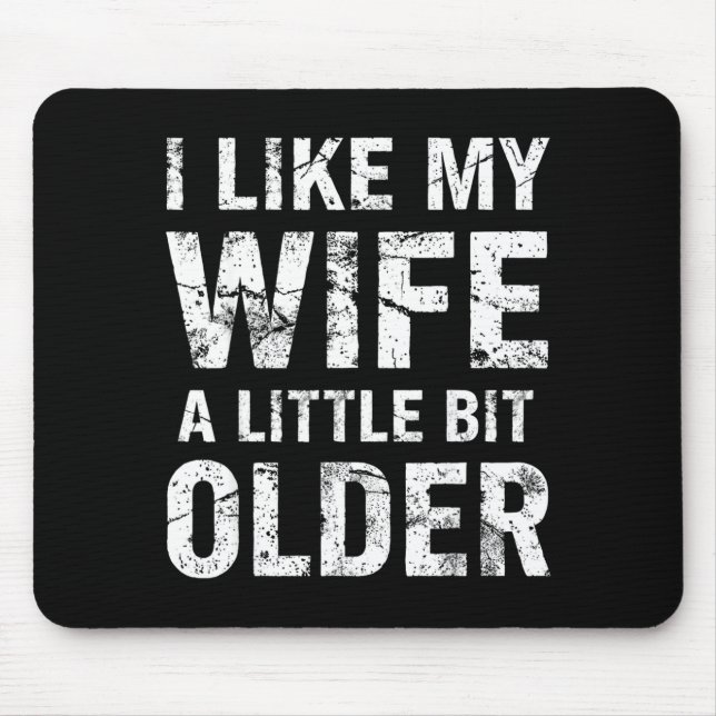 I Like My Wife A Little Bit Older  Mousepad (Vorne)