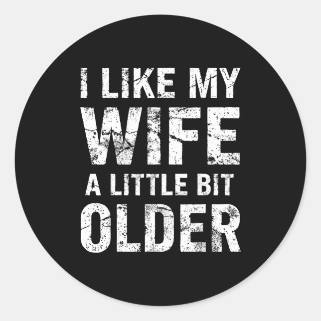 I Like My Wife A Little Bit Older  Runder Aufkleber (Vorderseite)