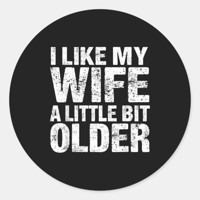 I Like My Wife A Little Bit Older  Runder Aufkleber (Vorderseite)