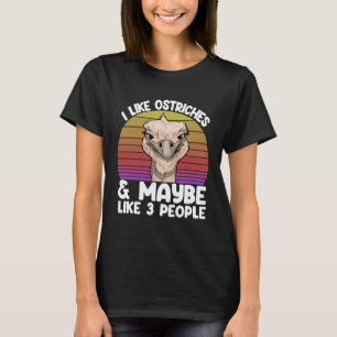 I LIke Ostritches Ana kann 3 Personen Liebe Tier T-Shirt