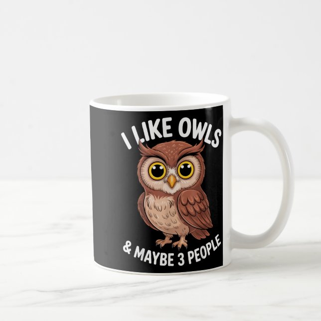 I Like Owls And Maybe 3 People Funny Introvert Hum Kaffeetasse (Rechts)