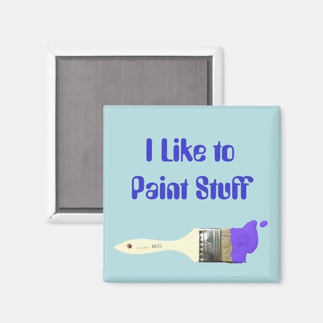 "I like Paint Stuff" Paint Brush Magnet (Vorderseite/Rückseite)
