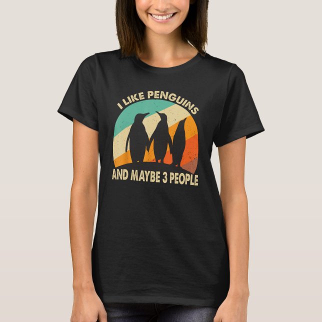 I Like Penguins And Maybe 3 People T-Shirt (Vorderseite)