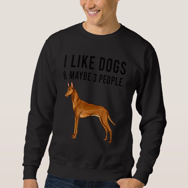 I Like Pharaoh Hound Dogs And Maybe 3 People Sweatshirt (Vorderseite)