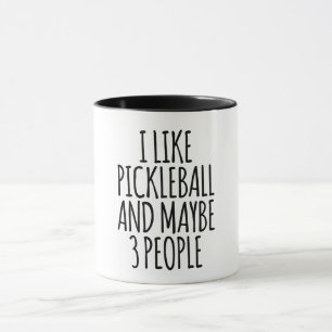 I Like Pickleball And Maybe 3 People Tasse