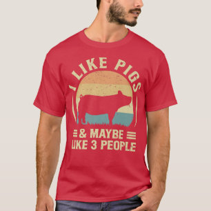 I Like Pigs and Maybe Like Three People Farm Farme T-Shirt