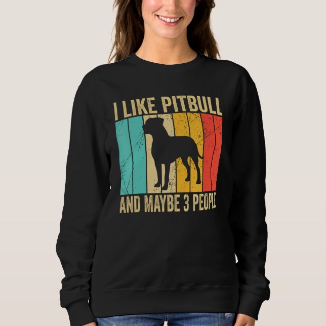 I like Pitbull And Maybe 3 People   Pitbull   Sweatshirt (Vorderseite)